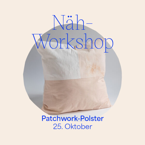 Näh-Workshop für Anfänger:innen - Patchwork-Polster im Néon Shared Atelier | Workshop-Programm we love handmade