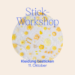 Workshop: Sticken für Anfänger:innen: Kleidung besticken 11. Oktober 2023 | Workshop-Programm we love handmade