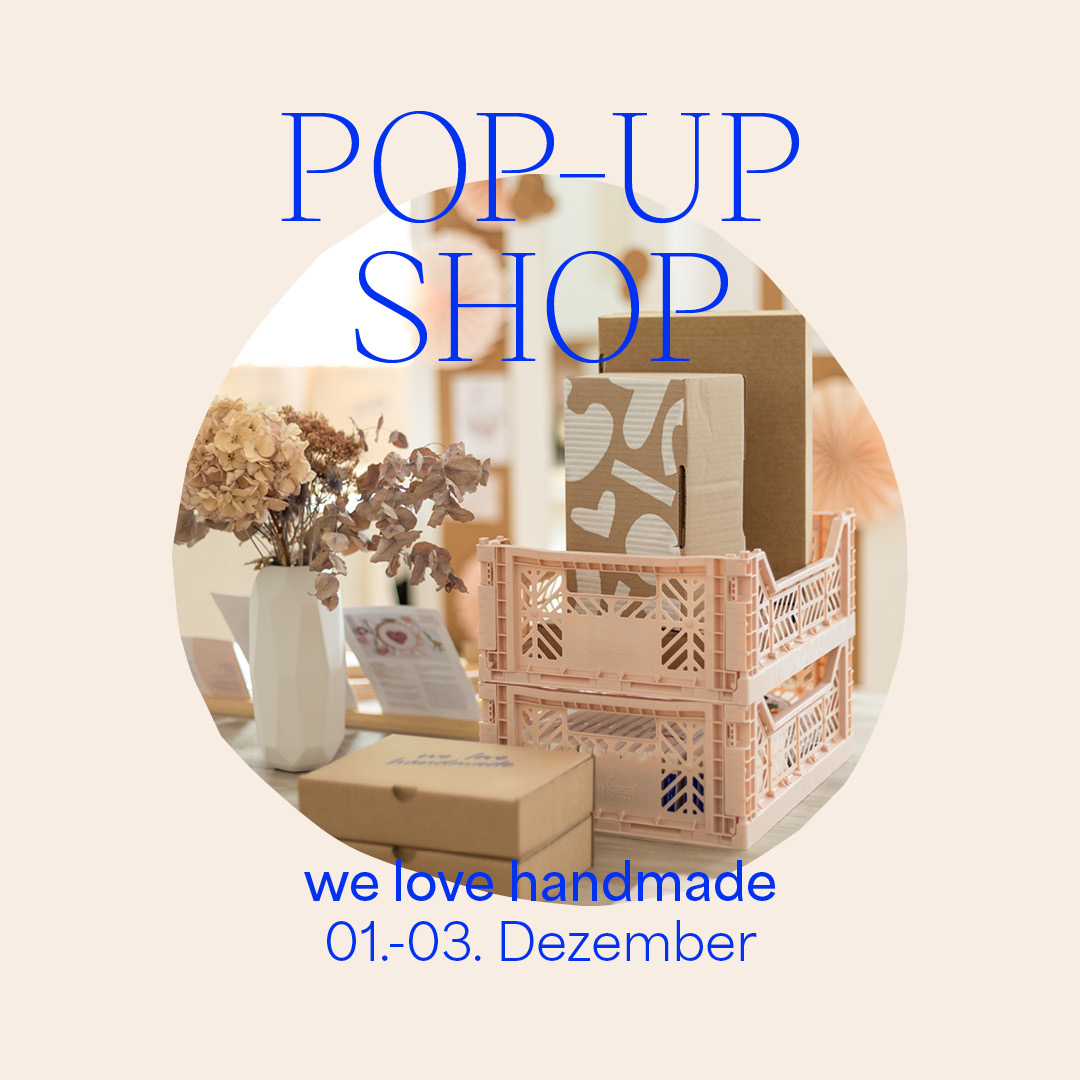 we love handmade ADVENT POP-UP SHOP 1-3 Dezember