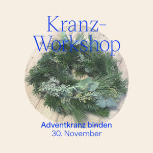 Adventkranz binden Kranz-Workshop 30. November 2024 | we love handmade