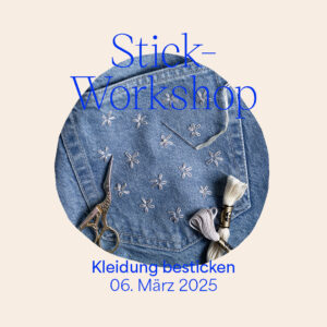 Workshop: Sticken für Anfänger:innen — Kleidung besticken März 2025 | we love handmade