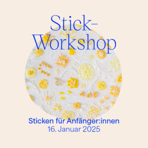 Workshop: Sticken für Anfänger:innen — Januar 2025 | we love handmade