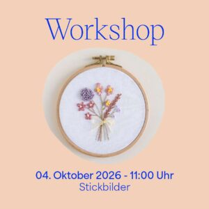 Grafik für den we love handmade Stick-Workshop am 04. Oktober 2026 beim Textilliebefestival. Ein runder Holzstickrahmen zeigt einen fein gestickten Sommerblumenstrauß auf weißem Stoff. Hintergrund in Pfirsichfarben mit blauem Text 'Workshop Stickbilder'.