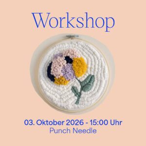 Grafik für den we love handmade Punch Needle Workshop am 03. Oktober 2026. Ein rundes Stickbild im Rahmen zeigt eine geppunkte Blumen-Illustration mit strukturierter Wolle in Gelb, Rosa, Violett und Grün. Darüber steht 'Workshop', darunter '03. Oktober 2026 - 15:00 Uhr Punch Needle'.